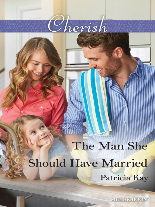 Title details for The Man She Should Have Married by Patricia Kay - Available